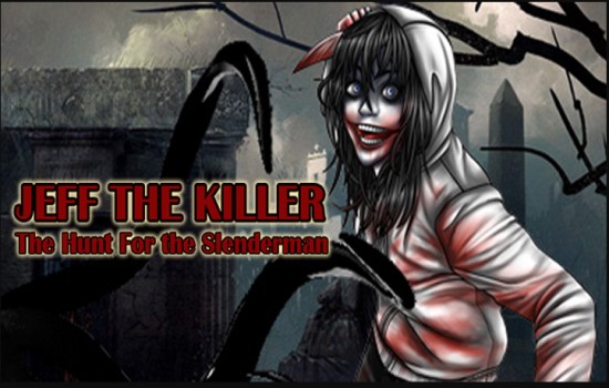 Jeff The Killer The Hunt for The Slenderman